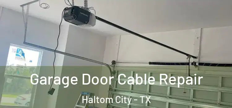  Garage Door Cable Repair Haltom City - TX