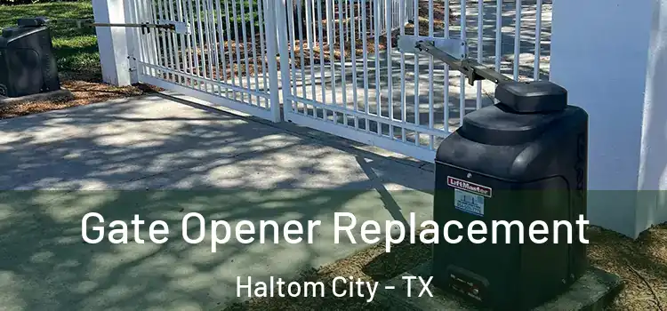  Gate Opener Replacement Haltom City - TX