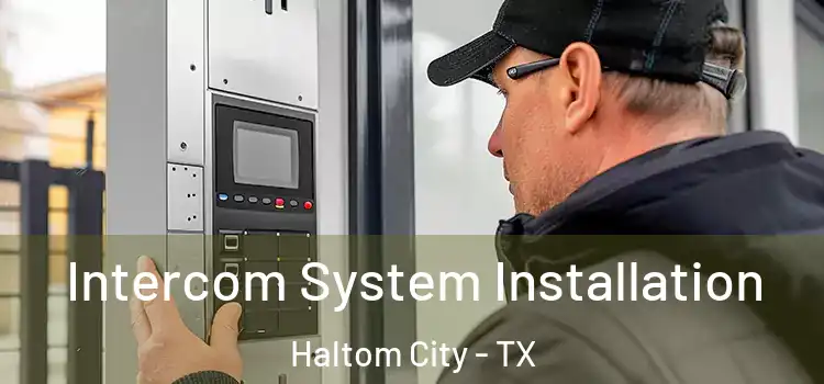 Intercom System Installation Haltom City - TX