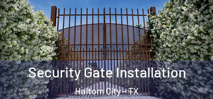 Security Gate Installation Haltom City - TX