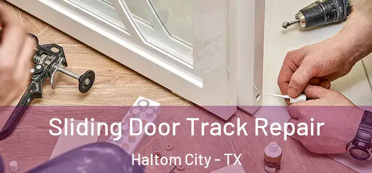 Sliding Door Track Repair Haltom City - TX