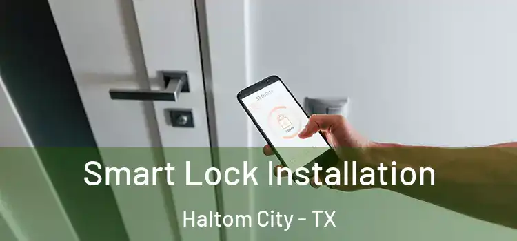 Smart Lock Installation Haltom City - TX